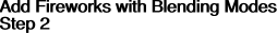 Add Fireworks with Blending Modes
