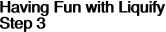 Having Fun with Liquify